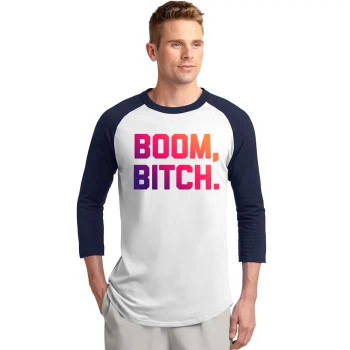 Boom Bitch Funny Gift Funny Saying Sarcastic Novelty Cool Gift Baseball Sleeve Shirt