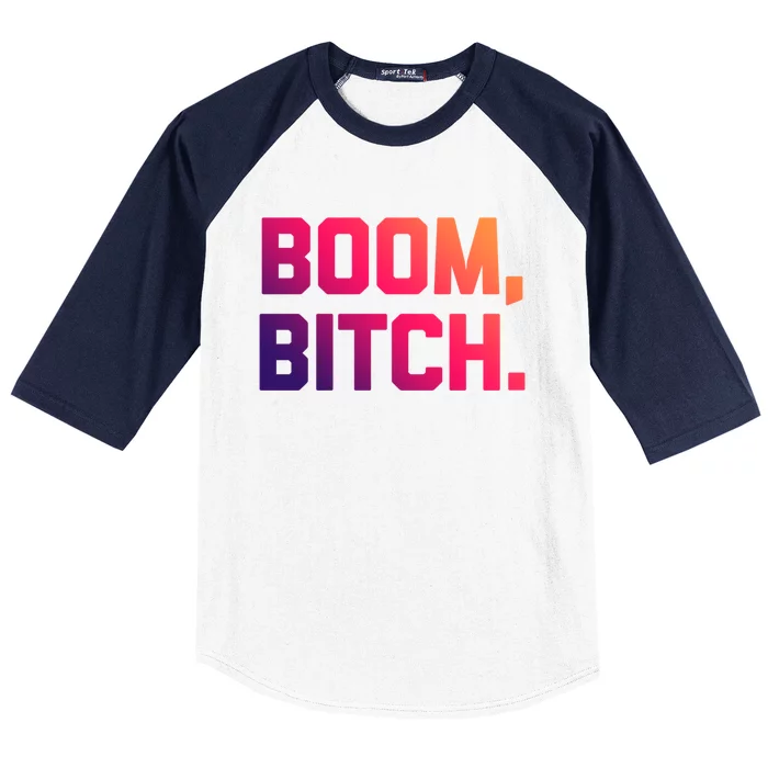 Boom Bitch Funny Gift Funny Saying Sarcastic Novelty Cool Gift Baseball Sleeve Shirt