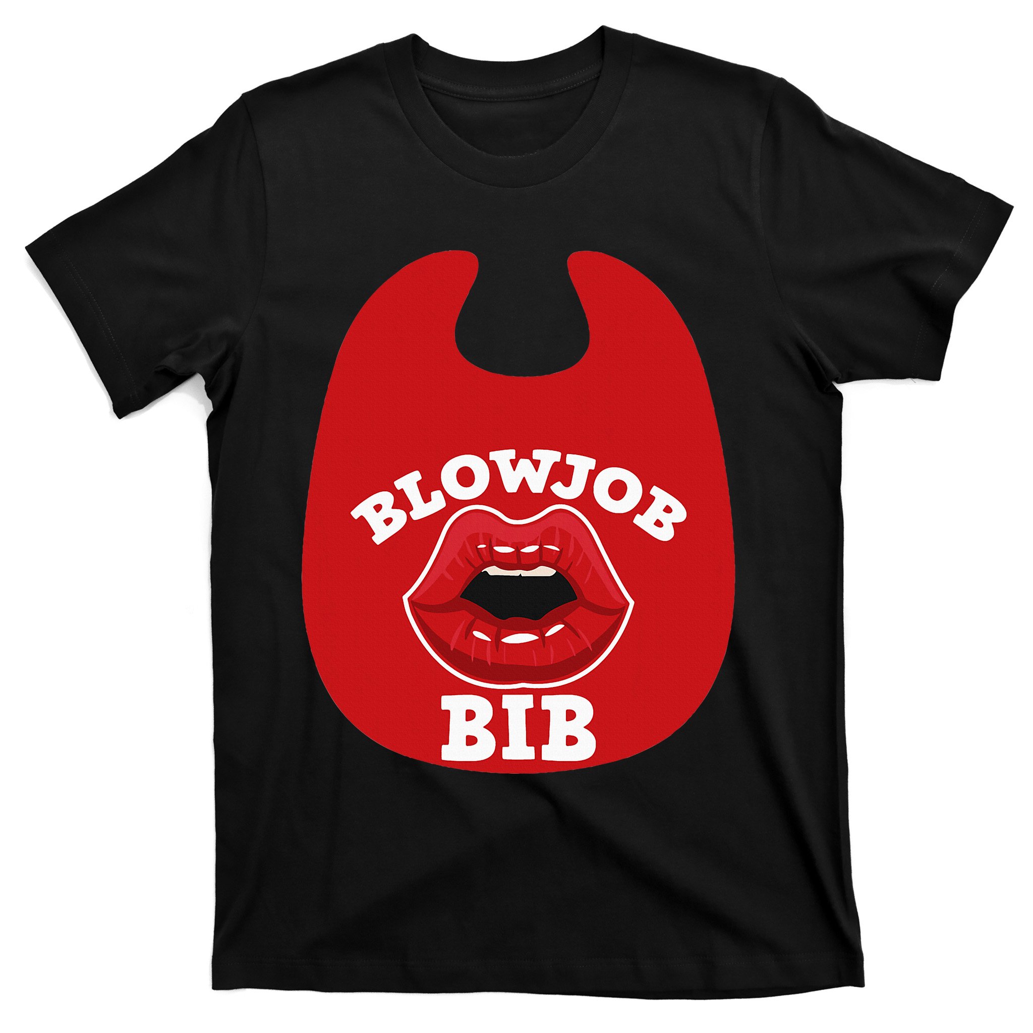 Blowjob Bib Funny Adult Women Dirty Humor Blowjob Bib T-Shirt |  TeeShirtPalace