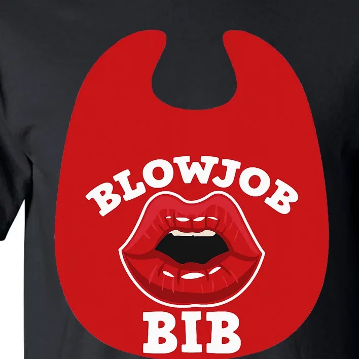 Blowjob Bib Funny Adult Women Dirty Humor Blowjob Bib Tall T-Shirt