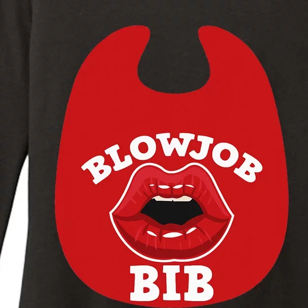 Blowjob Bib Funny Adult Women Dirty Humor Blowjob Bib Womens CVC Long Sleeve Shirt