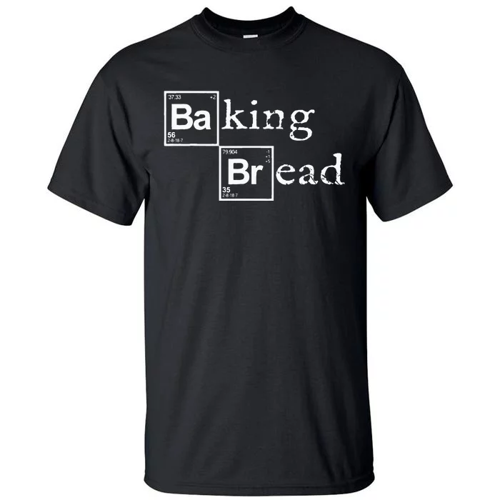 Baking Bread Funny Food Bread Baker Bread Maker Bread Tall T-Shirt