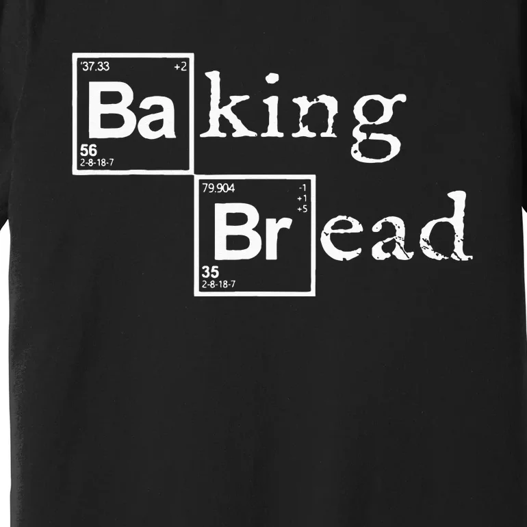 Baking Bread Funny Food Bread Baker Bread Maker Bread Premium T-Shirt