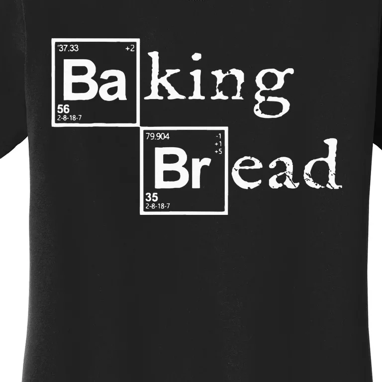 Baking Bread Funny Food Bread Baker Bread Maker Bread Women's T-Shirt