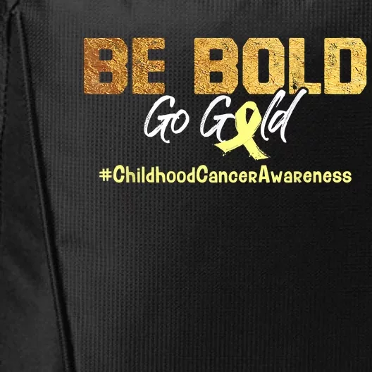 Be Bold Go Gold For Childhood Cancer Awareness Gift City Backpack