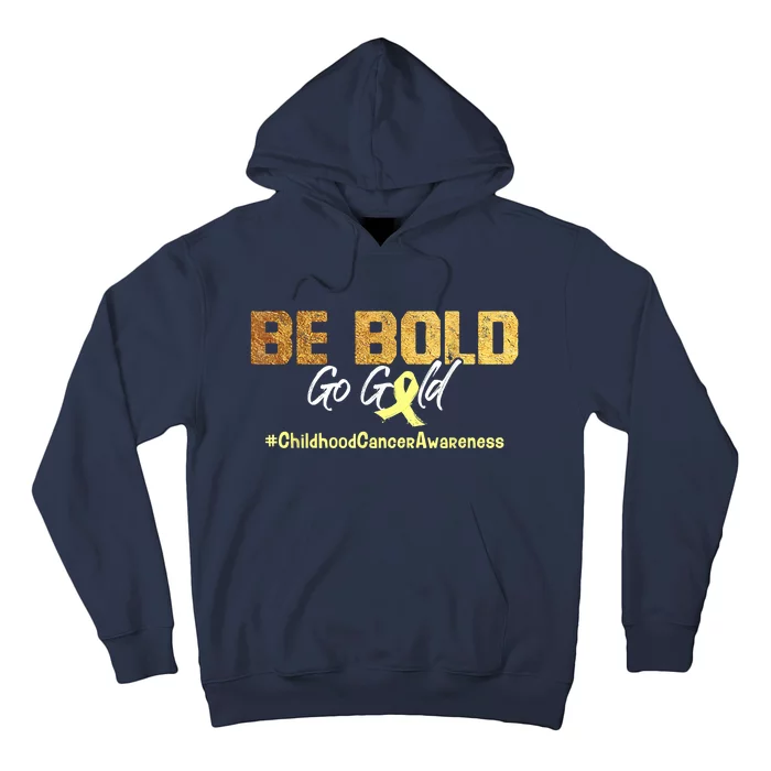 Be Bold Go Gold For Childhood Cancer Awareness Gift Hoodie