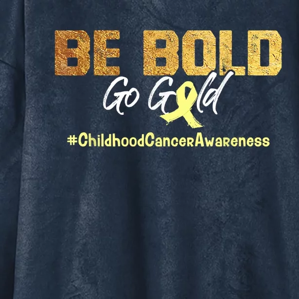 Be Bold Go Gold For Childhood Cancer Awareness Gift Hooded Wearable Blanket