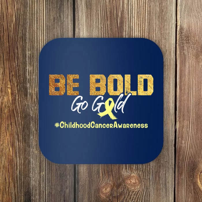 Be Bold Go Gold For Childhood Cancer Awareness Gift Coaster