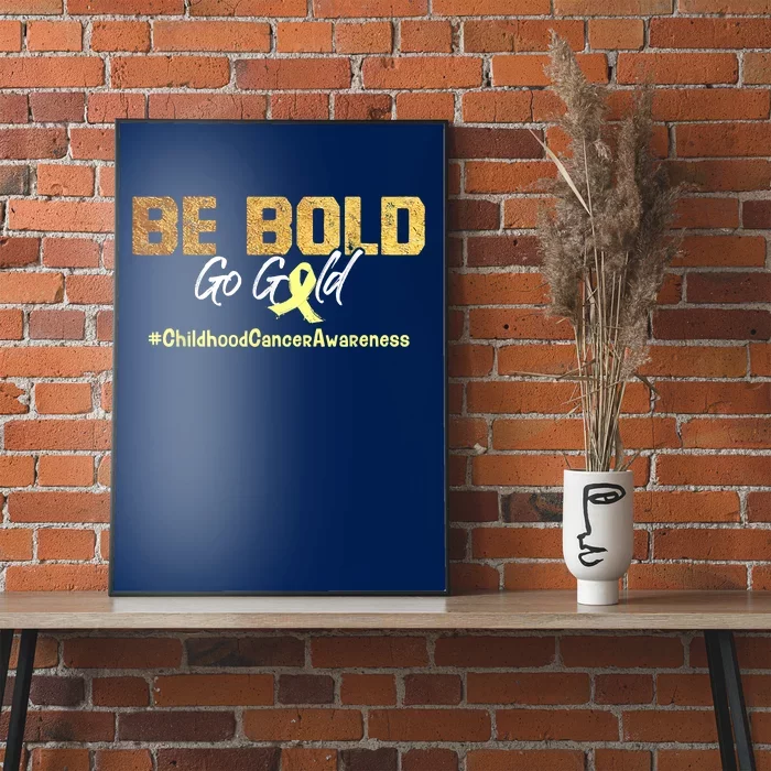 Be Bold Go Gold For Childhood Cancer Awareness Gift Poster