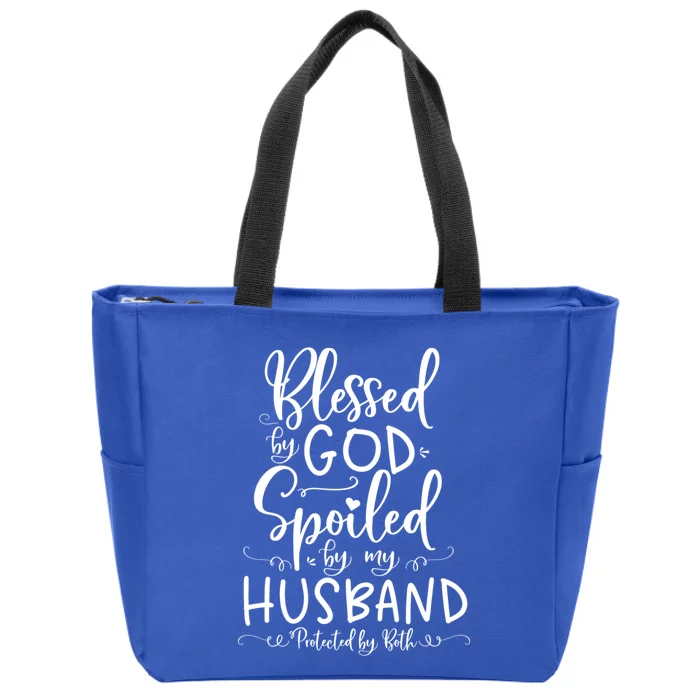 Blessed By God Spoiled By My Husband Protected By Both Gift Zip Tote Bag