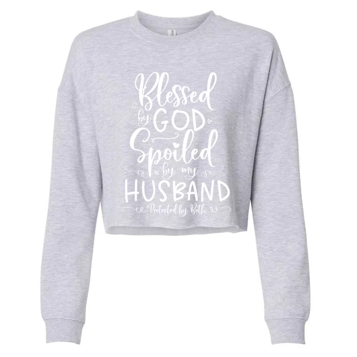 Blessed By God Spoiled By My Husband Protected By Both Gift Cropped Pullover Crew