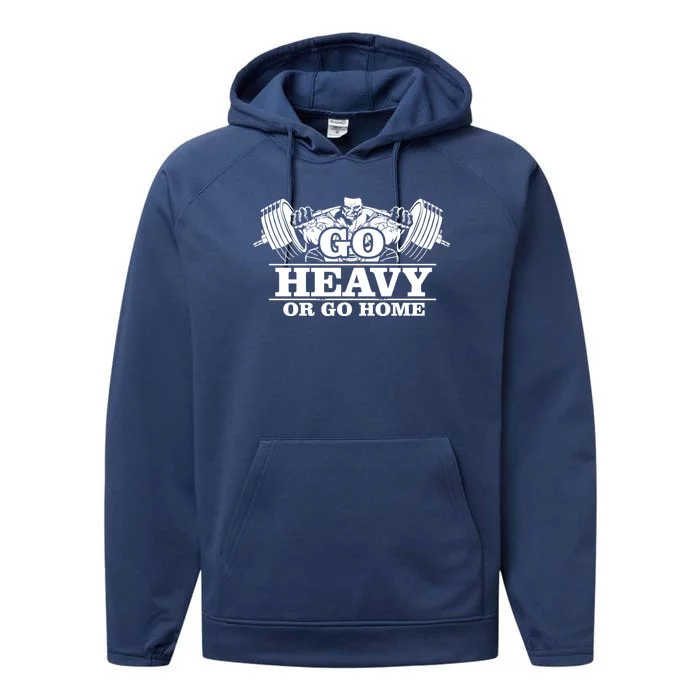 Body Building Go Heavy Or Go Home Cute Gift Performance Fleece Hoodie