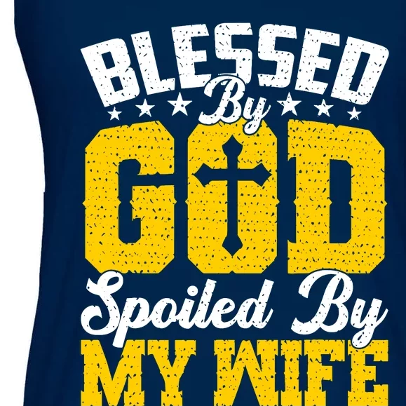 Blessed By God Spoiled By My Wife Funny Husband FatherS Day Ladies Essential Flowy Tank