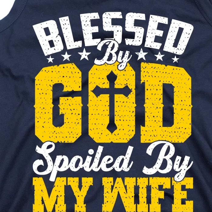 Blessed By God Spoiled By My Wife Funny Husband FatherS Day Tank Top