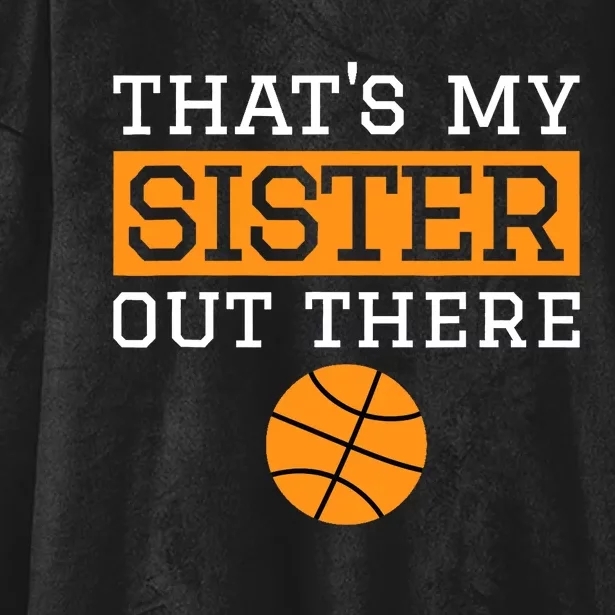 Brother Basketball Gift That's My Sister Basketball Brother Hooded Wearable Blanket