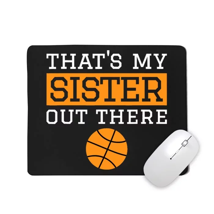 Brother Basketball Gift That's My Sister Basketball Brother Mousepad