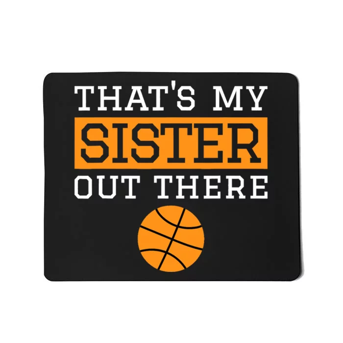 Brother Basketball Gift That's My Sister Basketball Brother Mousepad