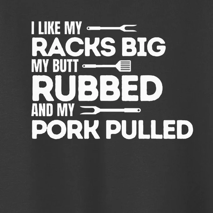 Bbq Barbecue Grilling Butt Rubbed Pork Pulled Pitmaster Dad Toddler T-Shirt