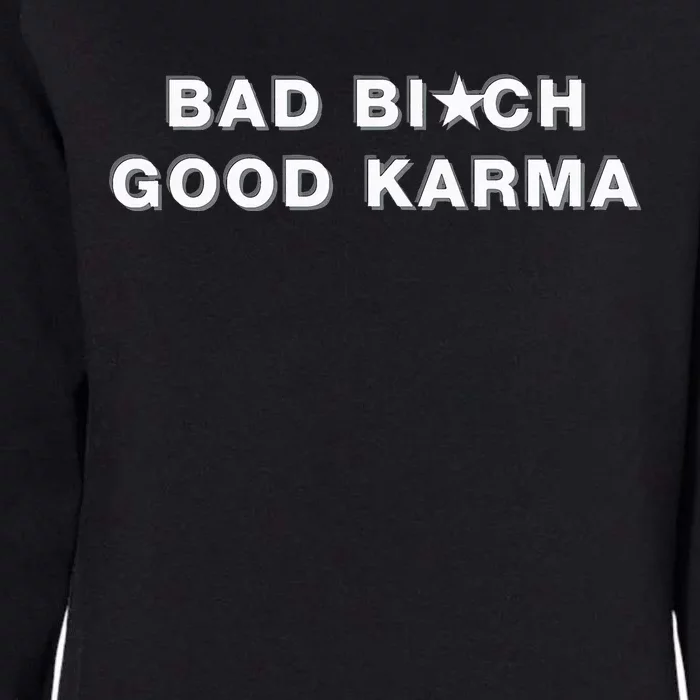 Bad Bitch Good Karma Womens California Wash Sweatshirt