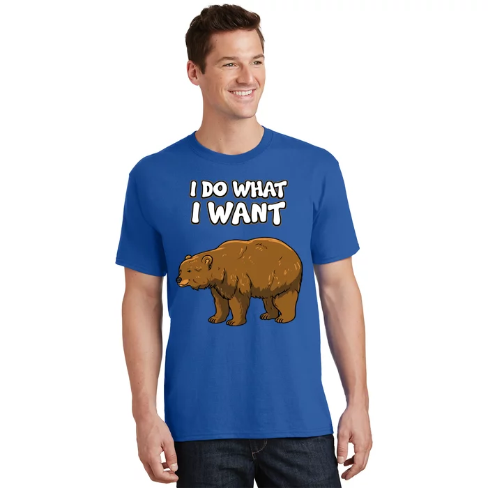 Brown Bear Grizzly Bear Gift I Do What I Want Gift T-Shirt