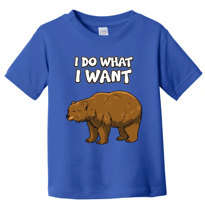 Brown Bear Grizzly Bear Gift I Do What I Want Gift Toddler T-Shirt