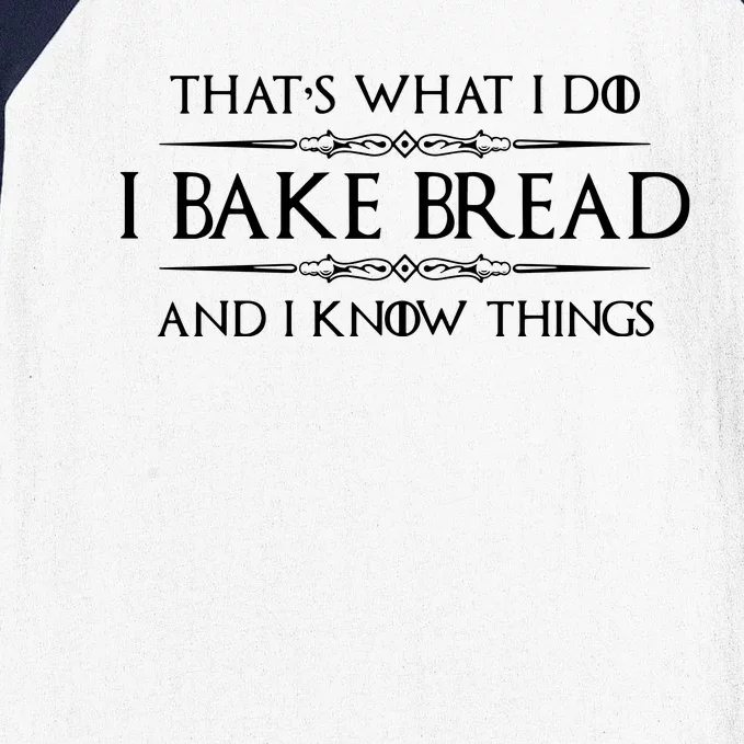 Bread Baker Gifts I Bake Bread & I Know Things Baking Baseball Sleeve Shirt