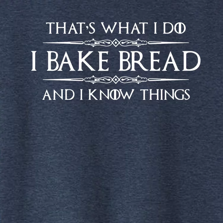 Bread Baker Gifts I Bake Bread & I Know Things Baking Women's Crop Top Tee