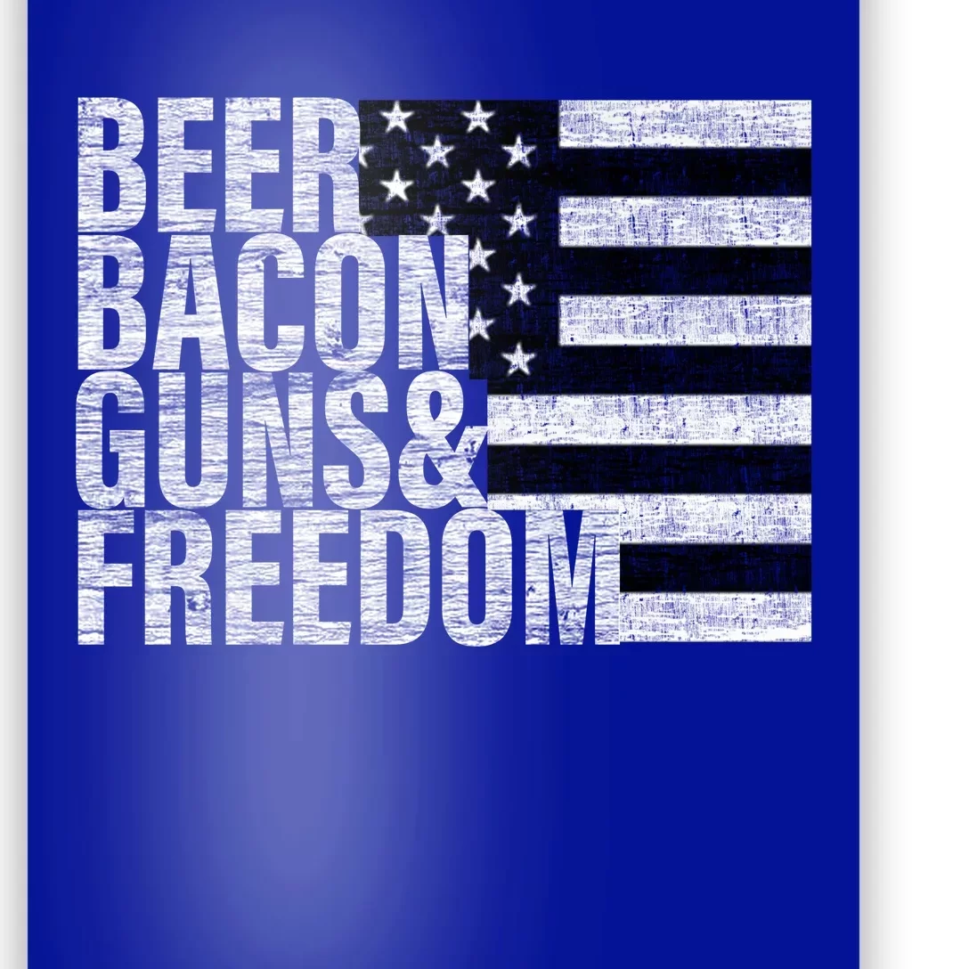 Beer Bacon Guns And Freedom Funny Gift Flag Gift Poster