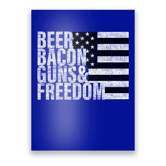 Beer Bacon Guns And Freedom Funny Gift Flag Gift Poster