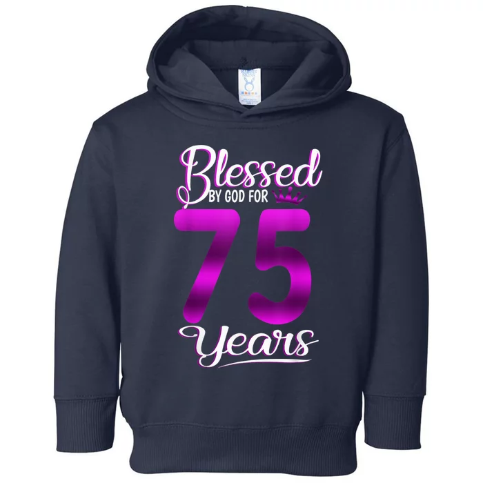 Blessed by God for 75 Years Old 75th Birthday Present Gifts Crown Toddler Hoodie