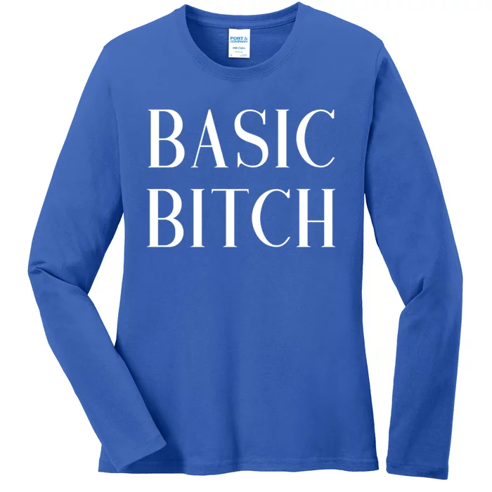 Basic Bitch Gift Ladies Long Sleeve Shirt