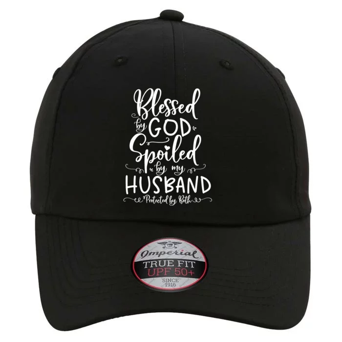 Blessed By God Spoiled By My Husband Protected By Both Gift The Original Performance Cap