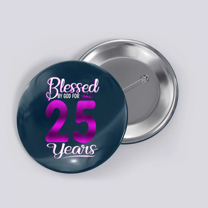 Blessed by God for 25 Years Old 25th Birthday Present Gifts Crown Button