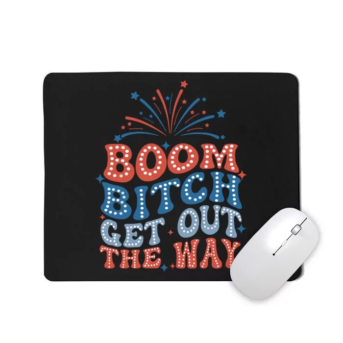 Boom Bitch Get Out The Way Mousepad