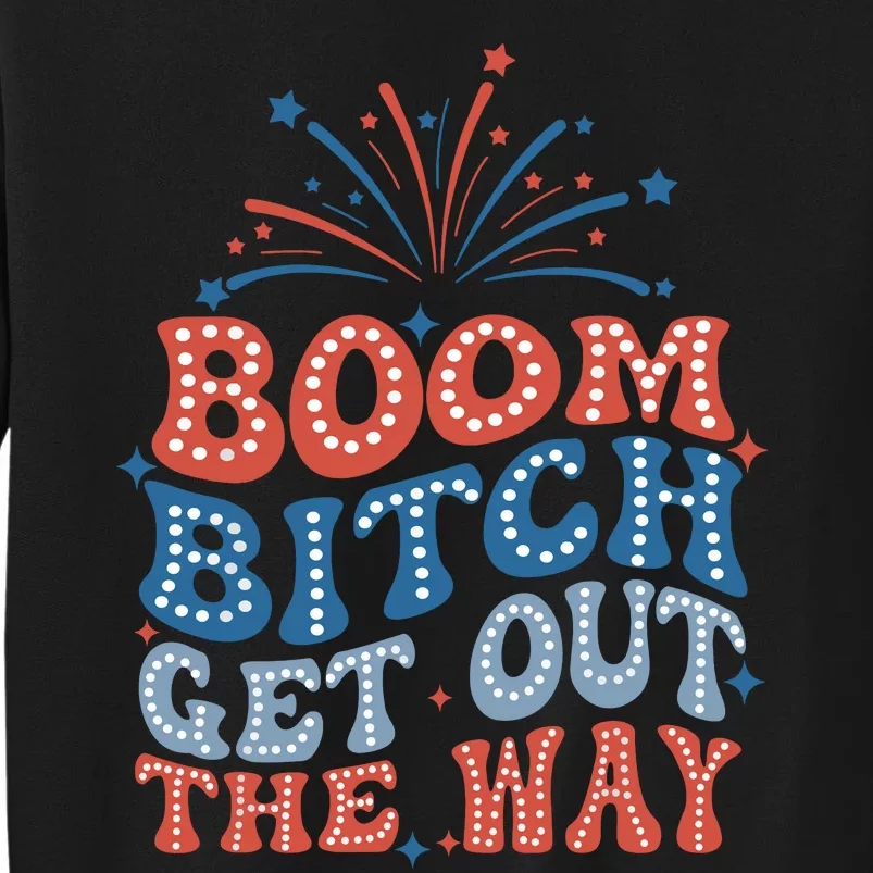 Boom Bitch Get Out The Way Tall Sweatshirt