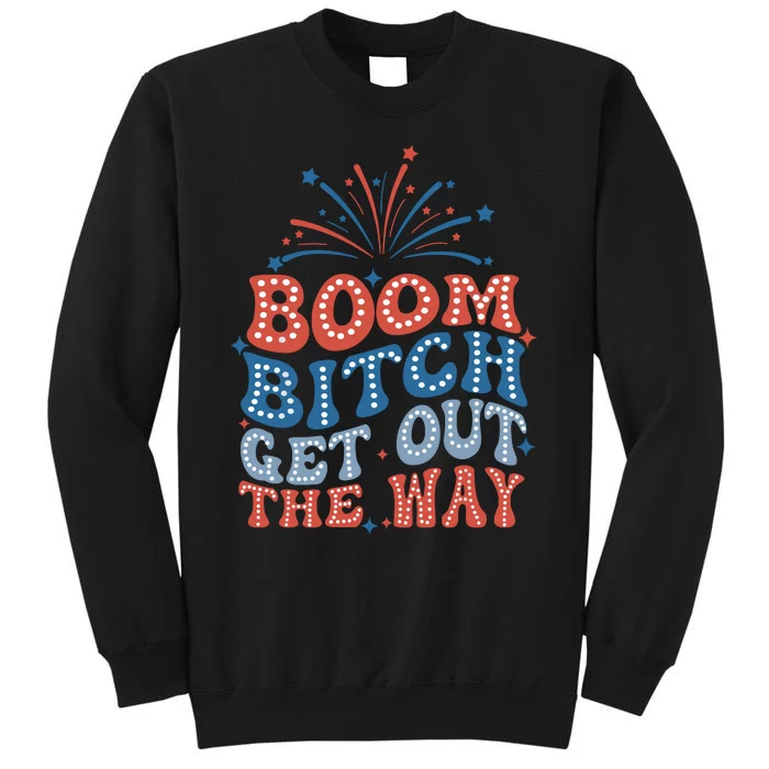 Boom Bitch Get Out The Way Tall Sweatshirt