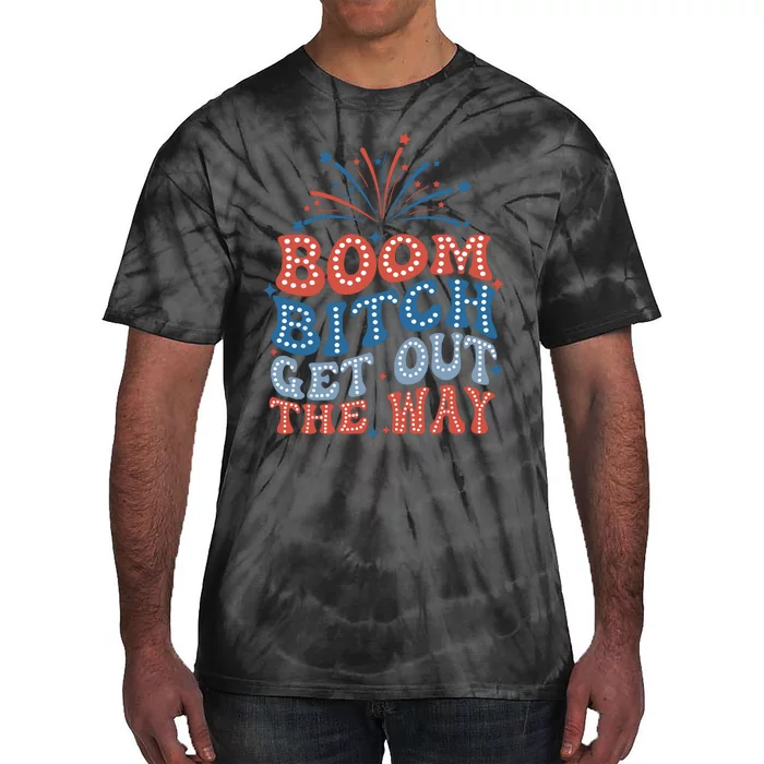 Boom Bitch Get Out The Way Tie-Dye T-Shirt