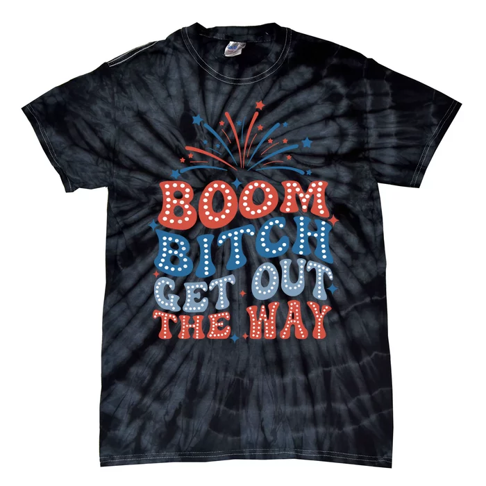 Boom Bitch Get Out The Way Tie-Dye T-Shirt