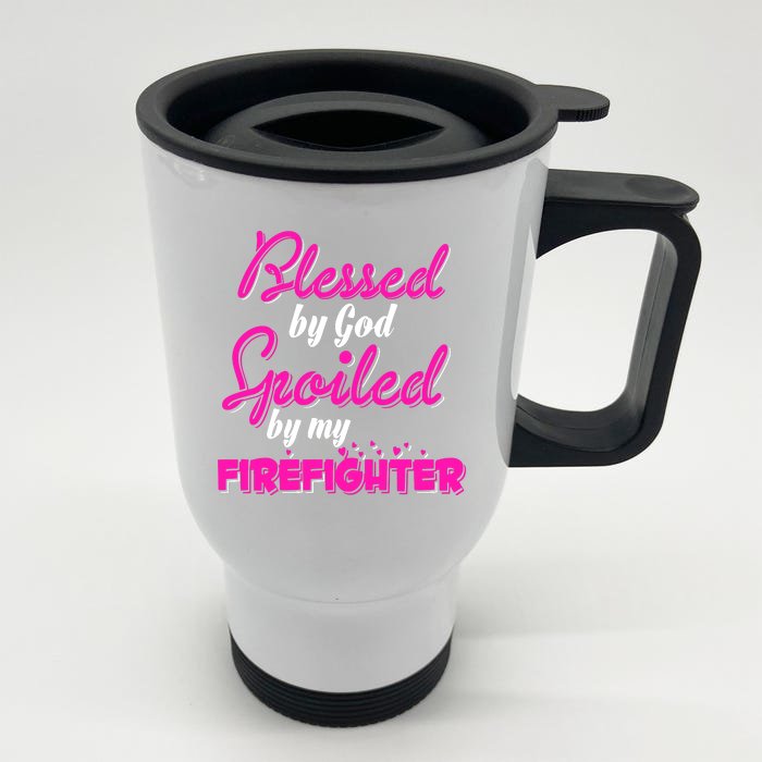 Blessed By God Spoiled By My Firefighter Front & Back Stainless Steel Travel Mug