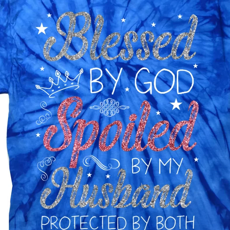 Blessed By God Spoiled By My Husband Protected By Both Mom Cute Gift Tie-Dye T-Shirt