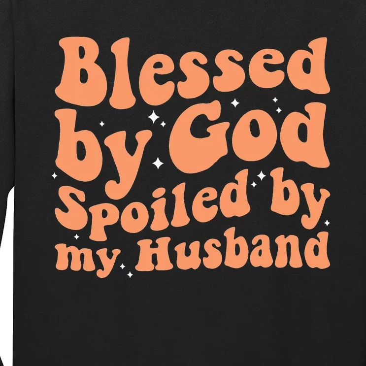 Blessed by God Spoiled by my Husband Funny Wife Long Sleeve Shirt