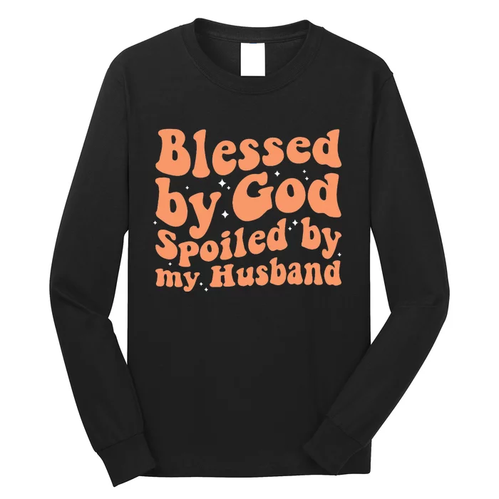 Blessed by God Spoiled by my Husband Funny Wife Long Sleeve Shirt