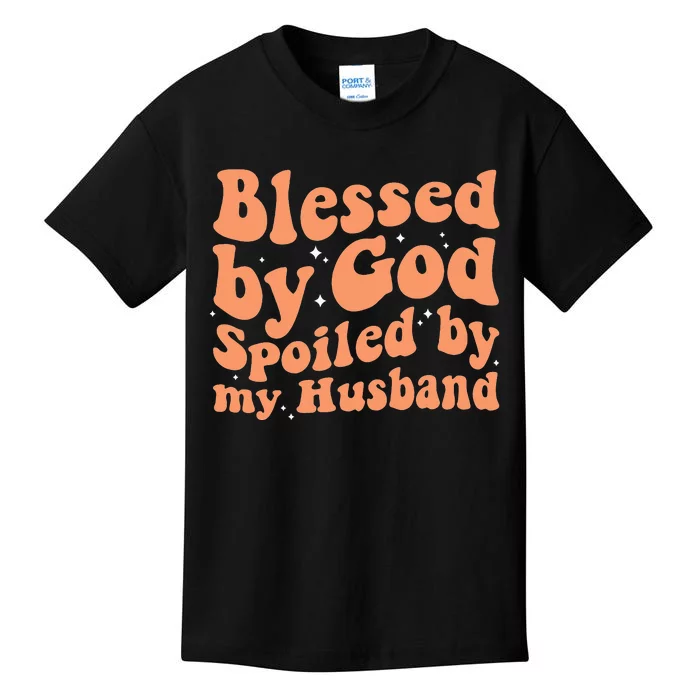 Blessed by God Spoiled by my Husband Funny Wife Kids T-Shirt