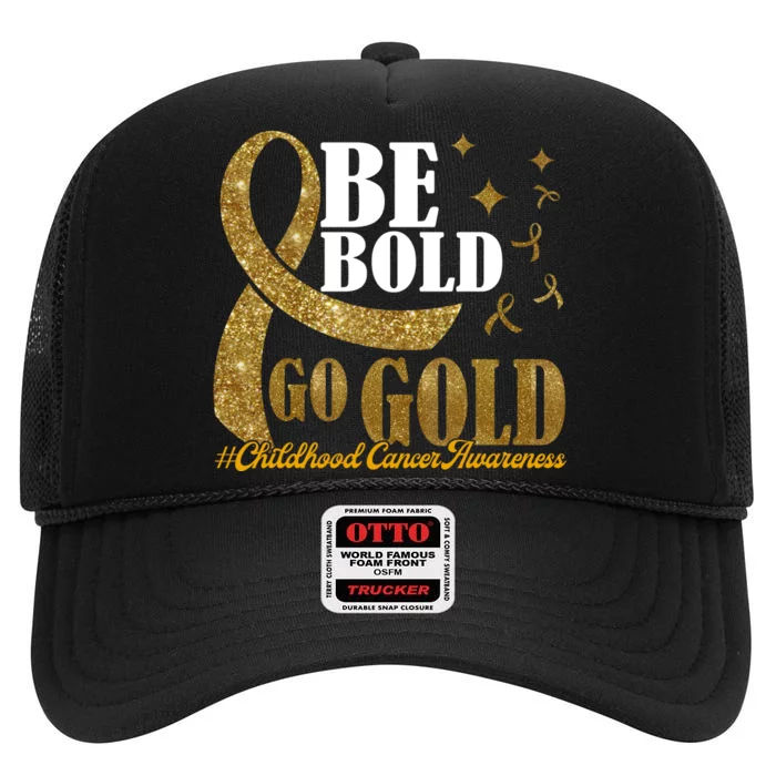 Be Bold Go Gold Childhood Cancer Awareness High Crown Mesh Trucker Hat