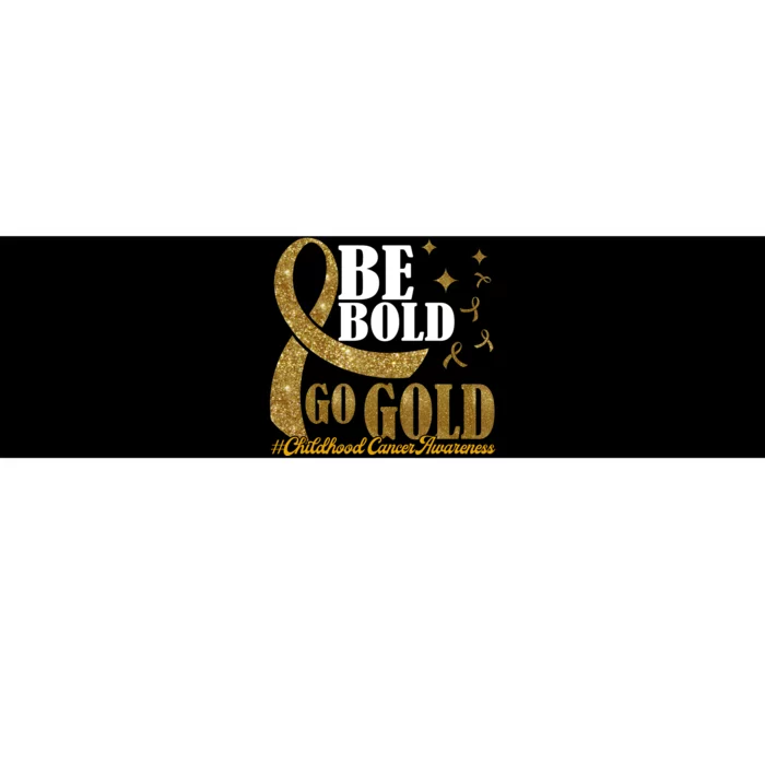 Be Bold Go Gold Childhood Cancer Awareness Bumper Sticker