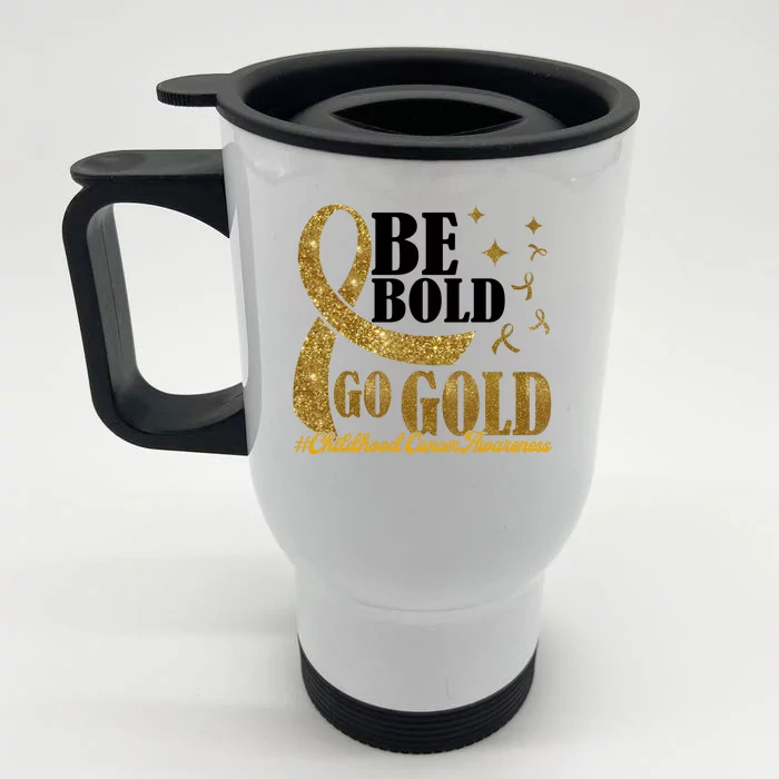 Be Bold Go Gold Childhood Cancer Awareness Front & Back Stainless Steel Travel Mug