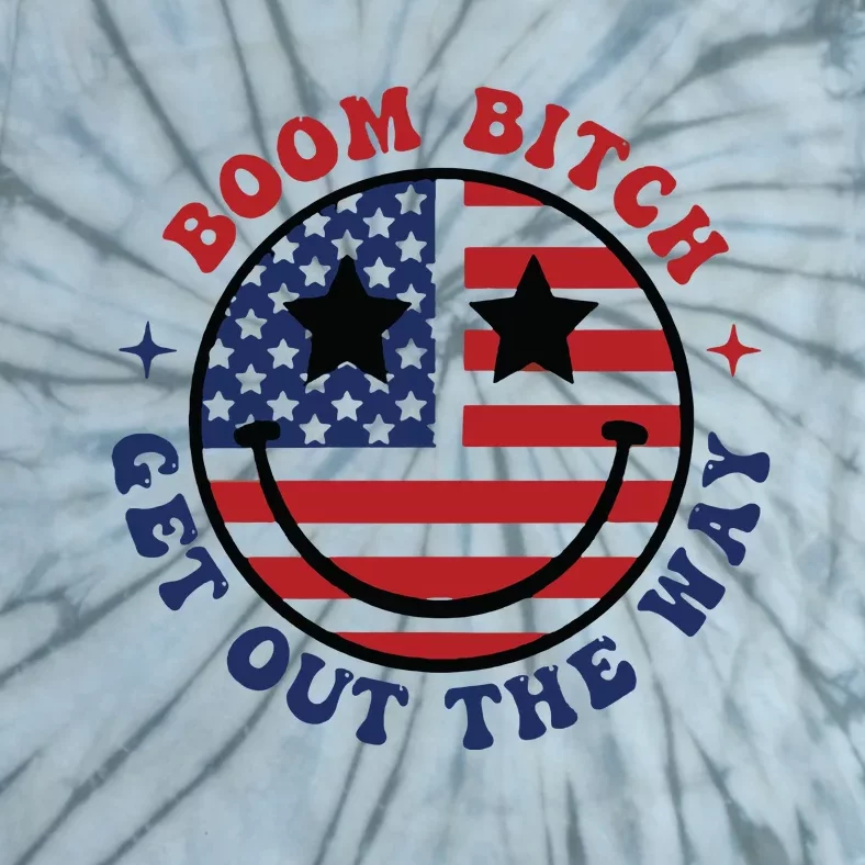 Boom Bitch Get Out The Way Funny 4th Of July Tie-Dye T-Shirt