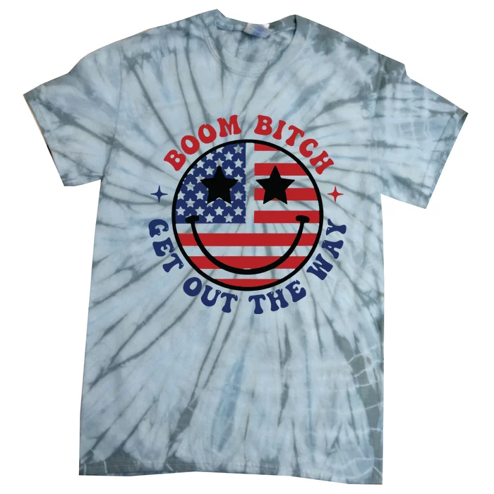 Boom Bitch Get Out The Way Funny 4th Of July Tie-Dye T-Shirt