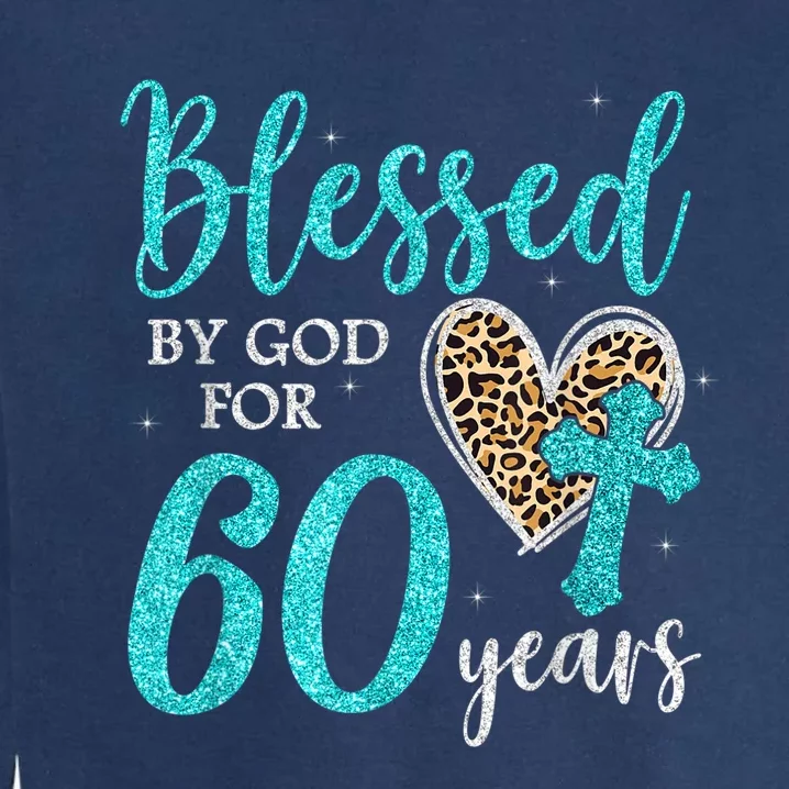 Blessed By God For 60 Years Happy 60th Bday Leopard Heart Garment-Dyed Sweatshirt