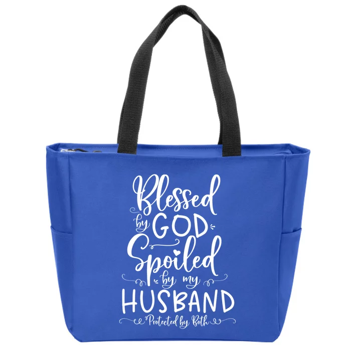 Blessed By God Spoiled By My Husband Protected By Both Funny Gift Zip Tote Bag